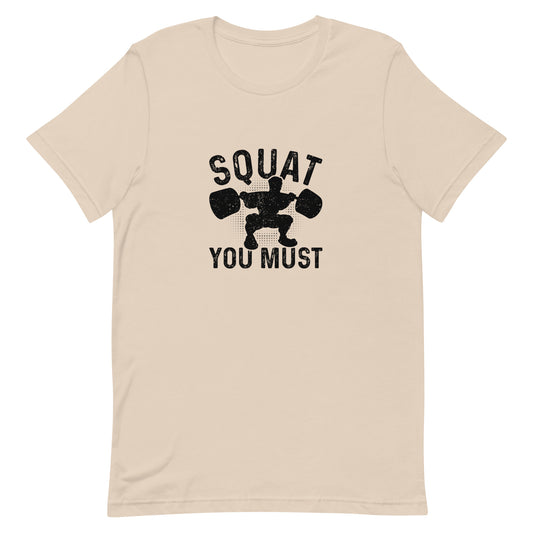 Squat You Must Unisex t-shirt