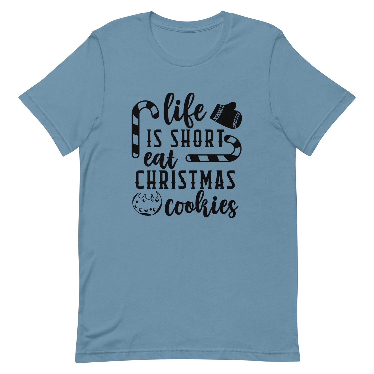Life is Short Eat Christmas Cookies Unisex t-shirt