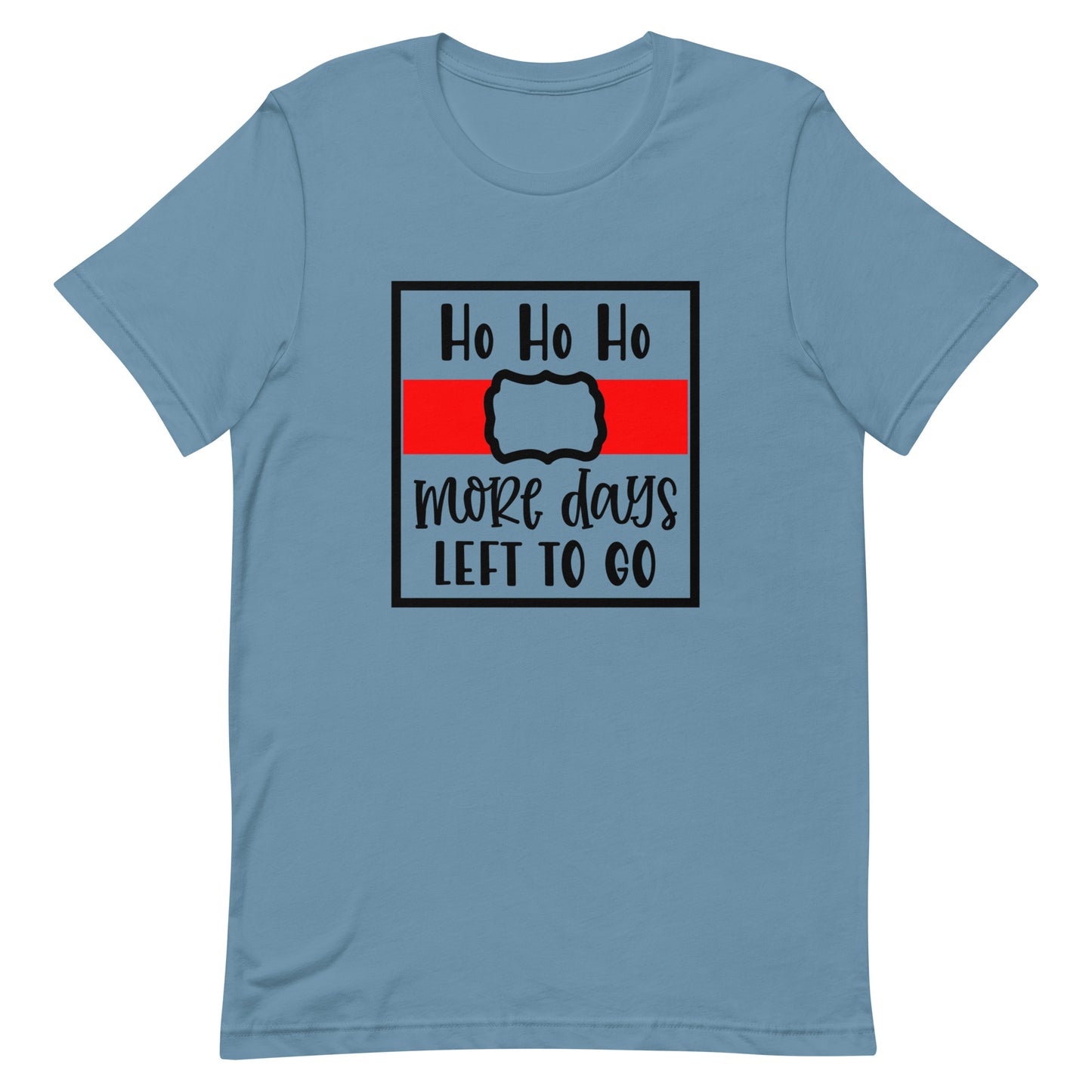 Ho Ho Ho More Days to Go Unisex T-shirt - Christmas