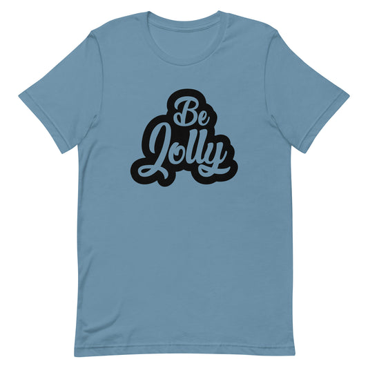 Be Jolly Unisex Tshirt