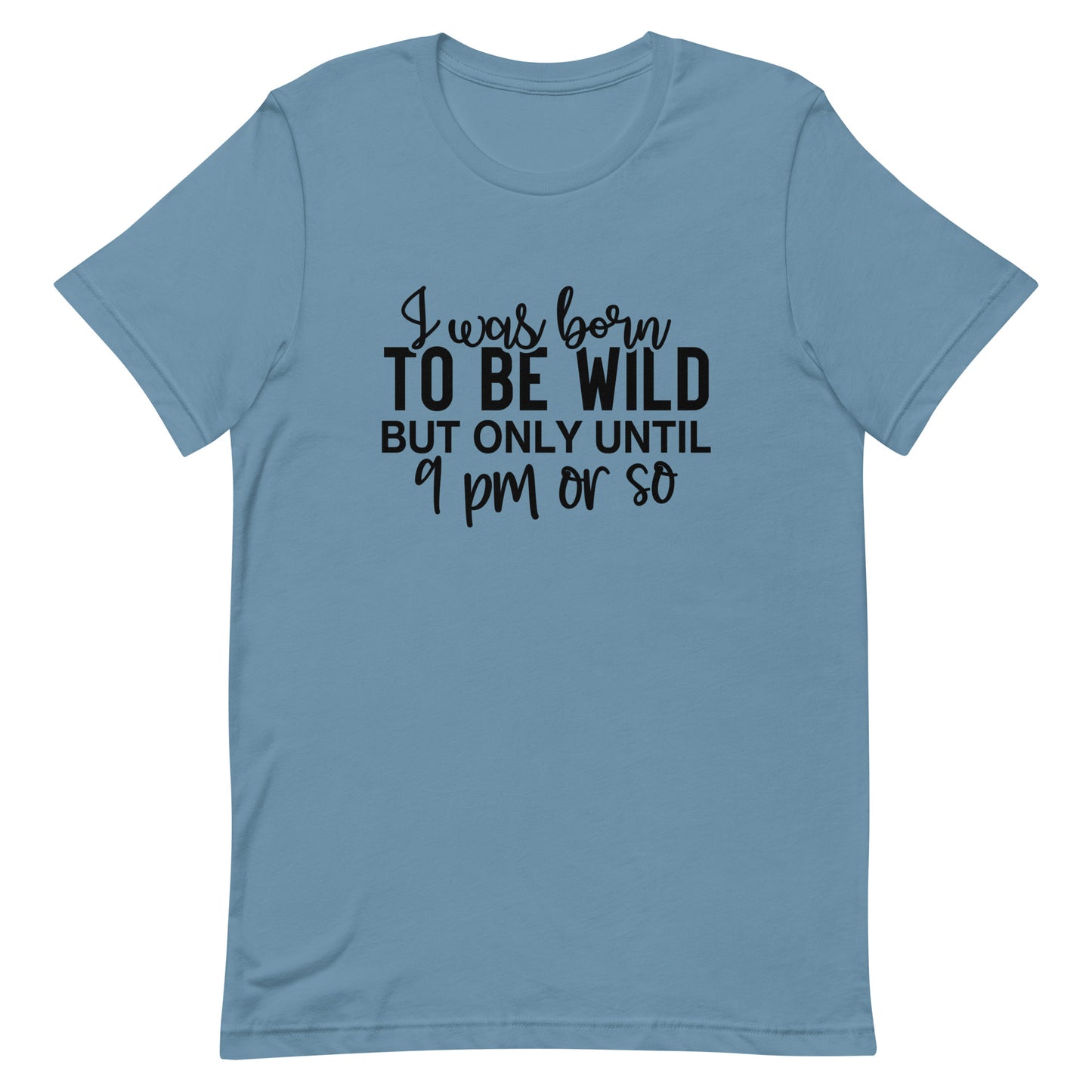 I Was Born to be Wild Unisex t-shirt