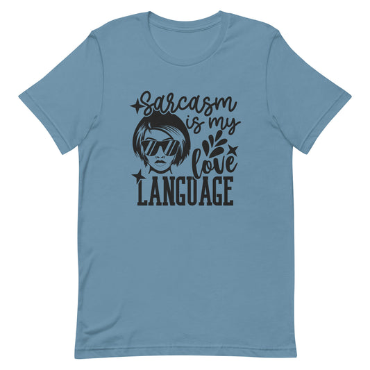 Sarcasm is my Love Language Unisex t-shirt
