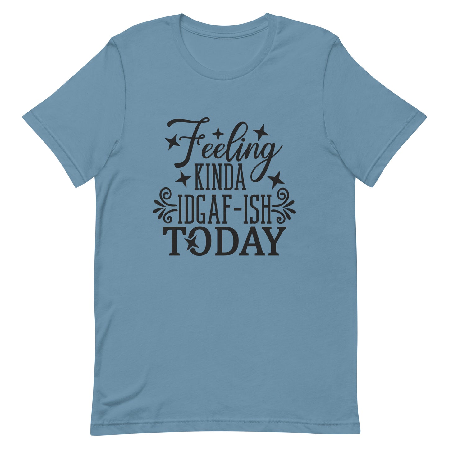 Feeling Kinda IDGAF-ish Today Unisex T-shirt