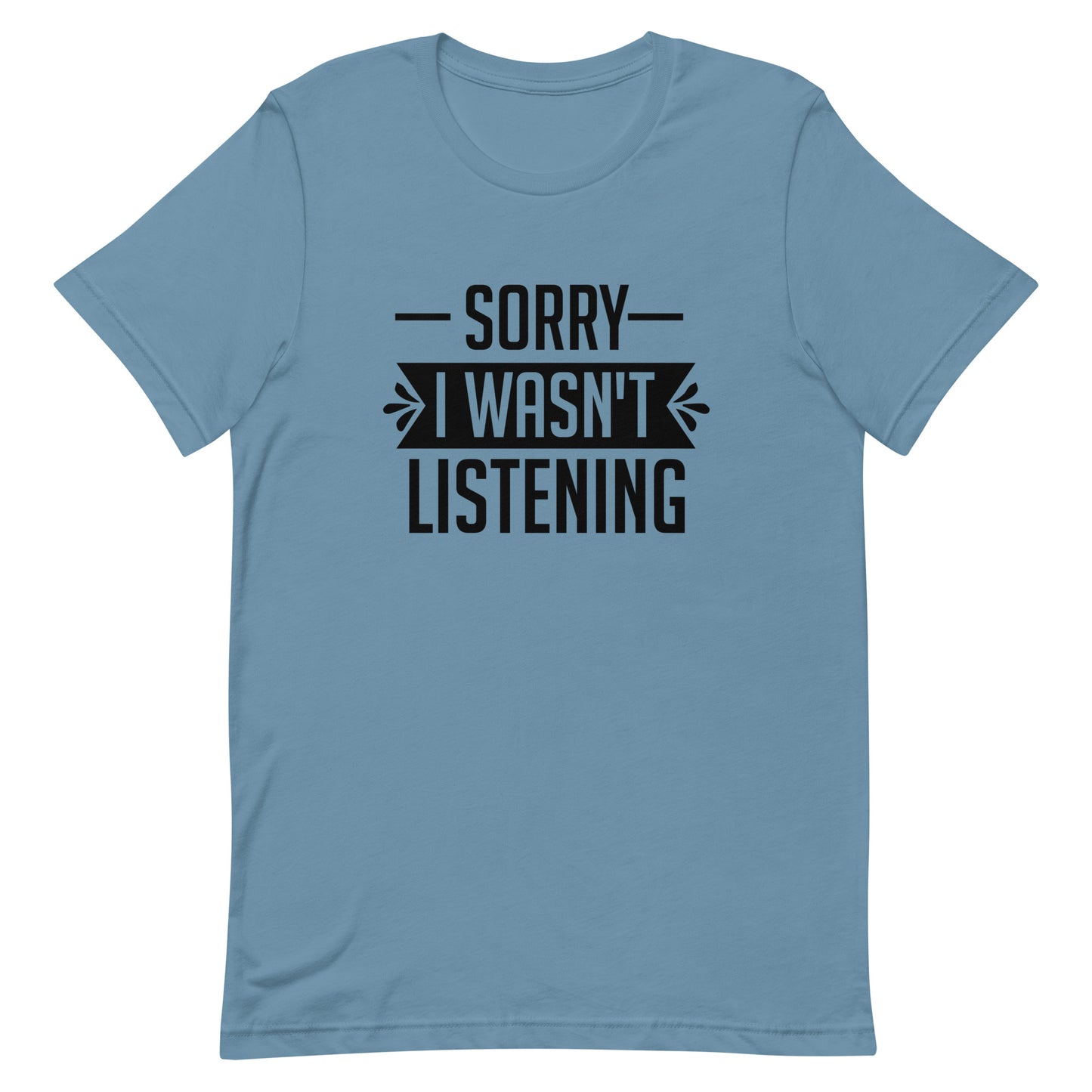 Sorry I Wasn't Listening Unisex t-shirt