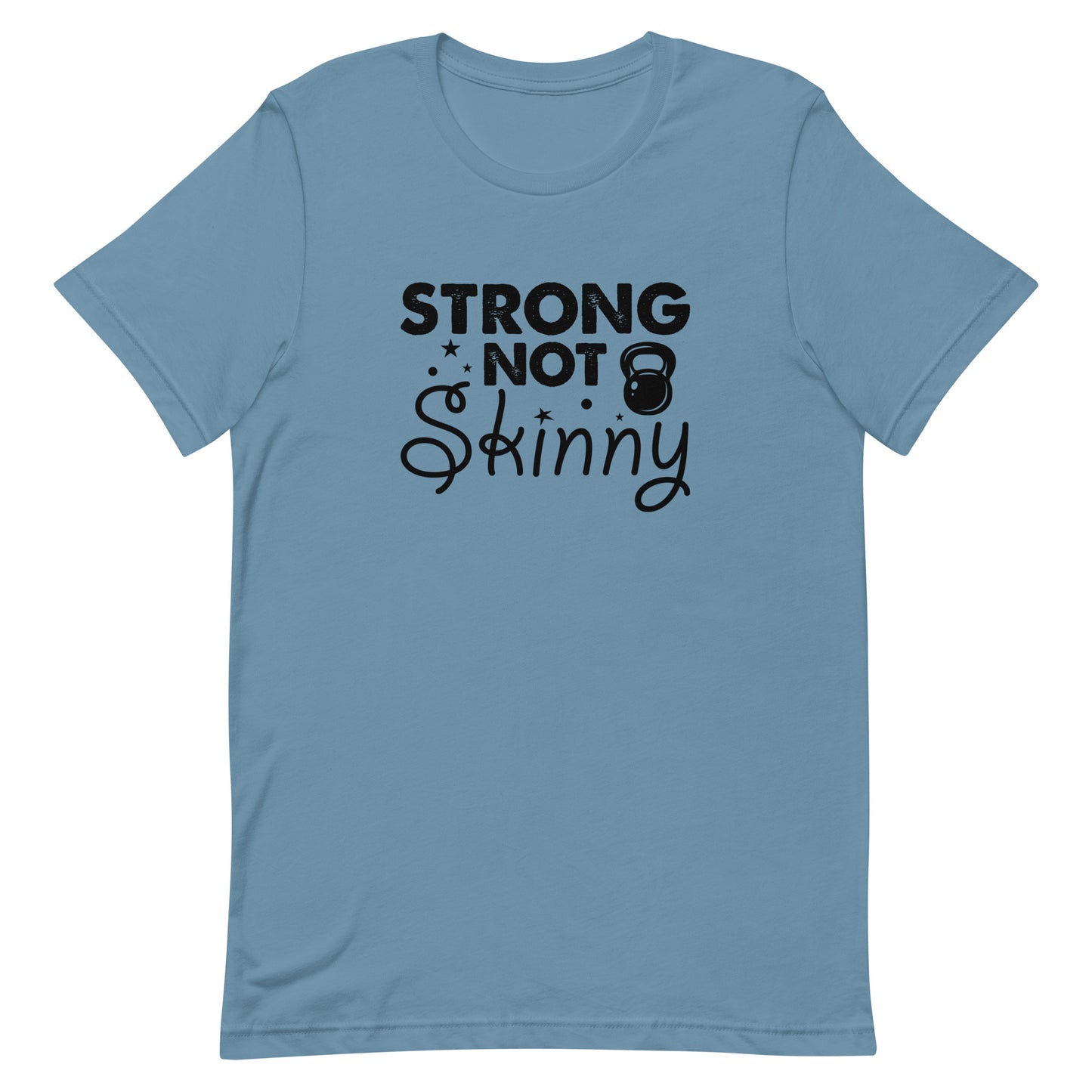 Strong But Not Skinny Unisex t-shirt