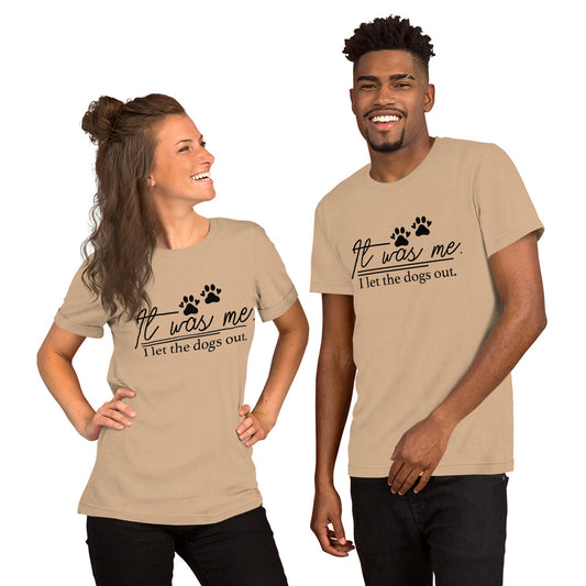 It was Me, I Let the Dog Out Unisex t-shirt