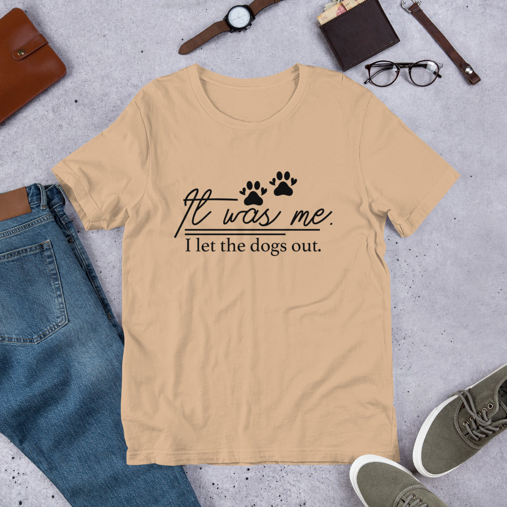 It was Me, I Let the Dog Out Unisex t-shirt