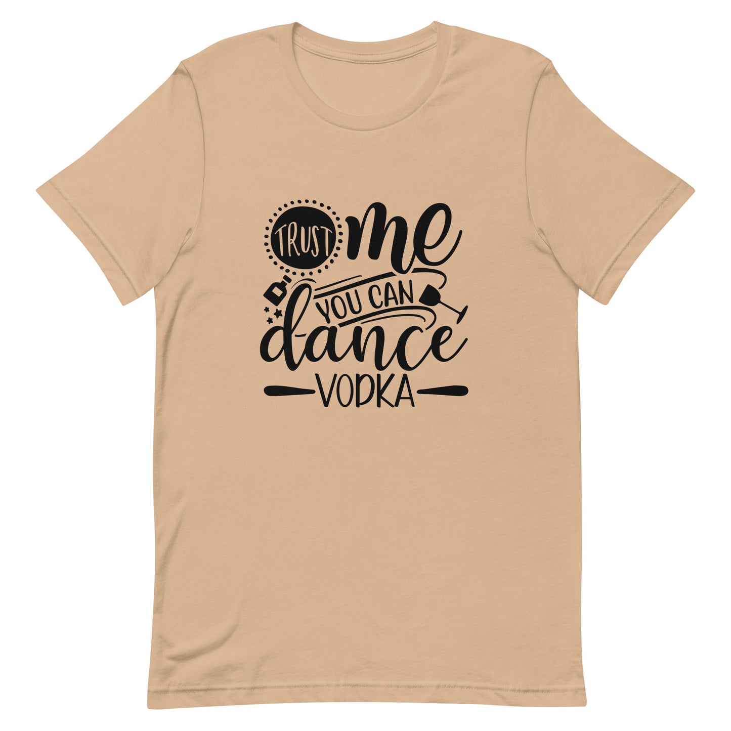 Trust Me You Can Dance Vodka Unisex t-shirt