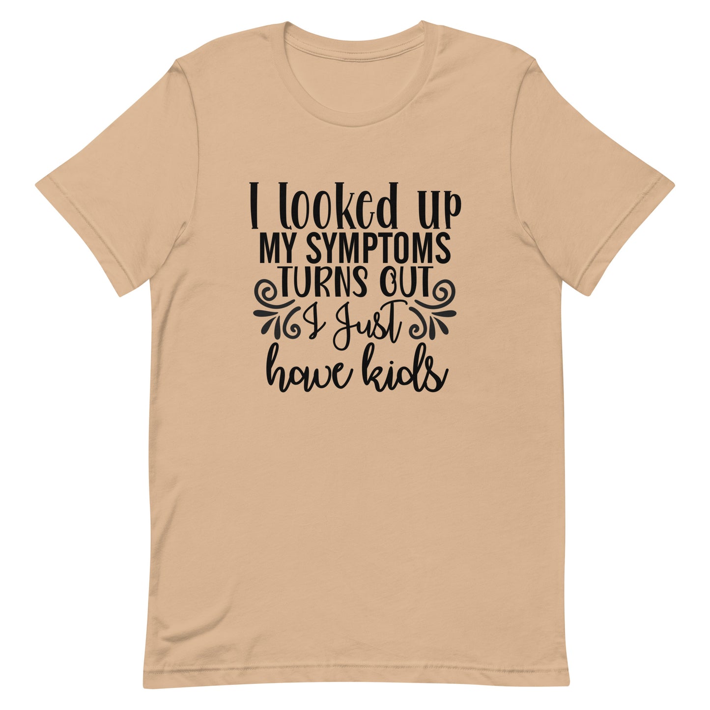 I Looked Up My Symptoms Unisex t-shirt