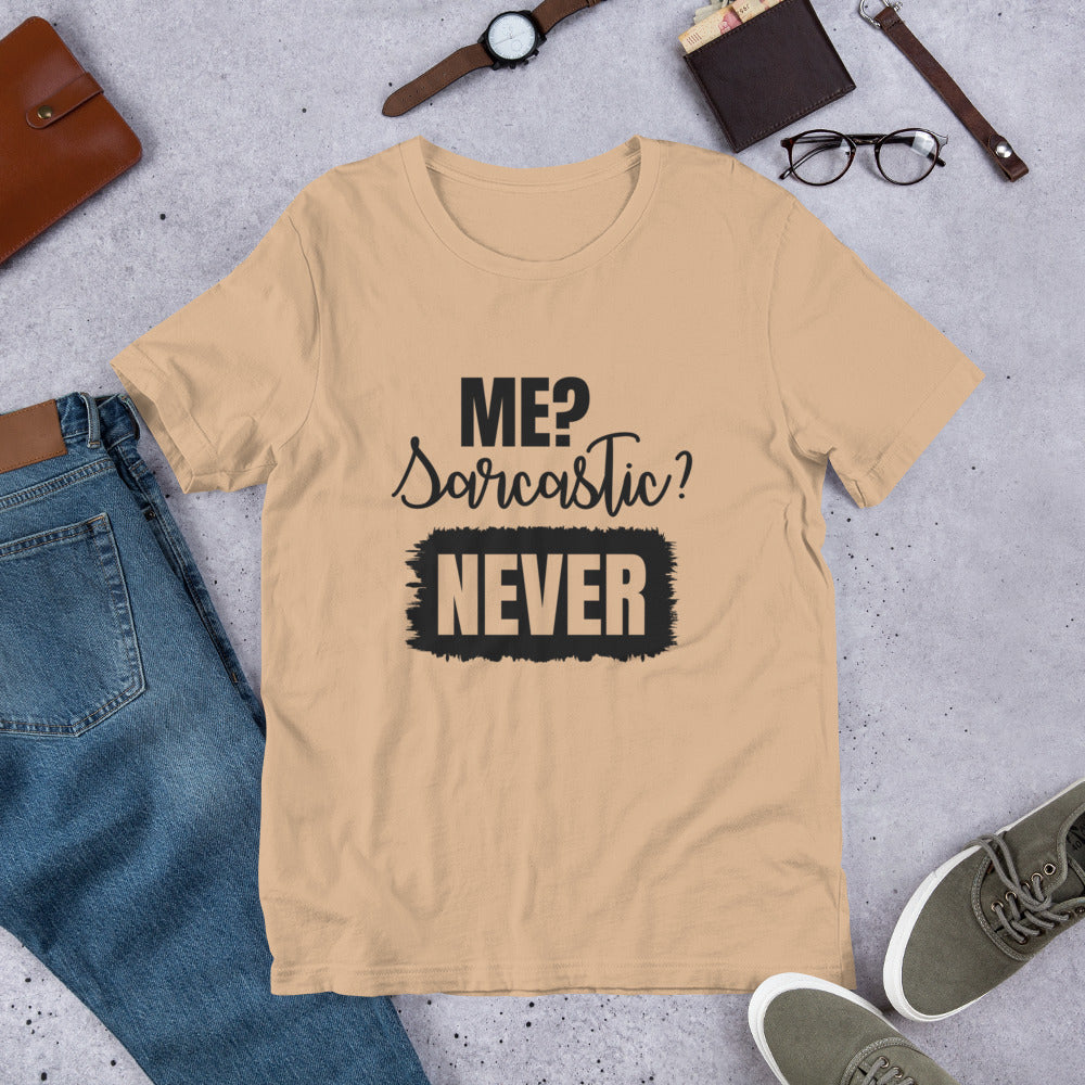 Me? Sarcastic Never Unisex t-shirt