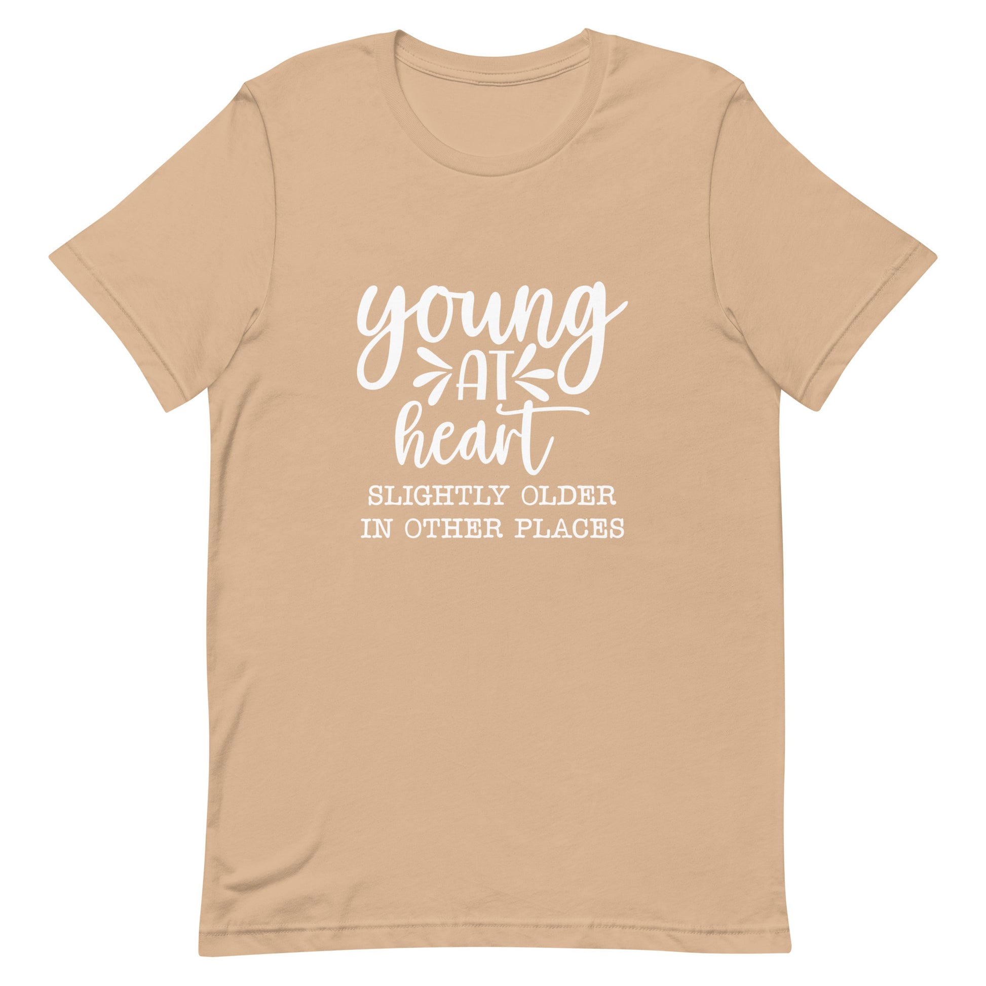 Young at Heart Slightly Older In Other Areas Unisex t-shirt