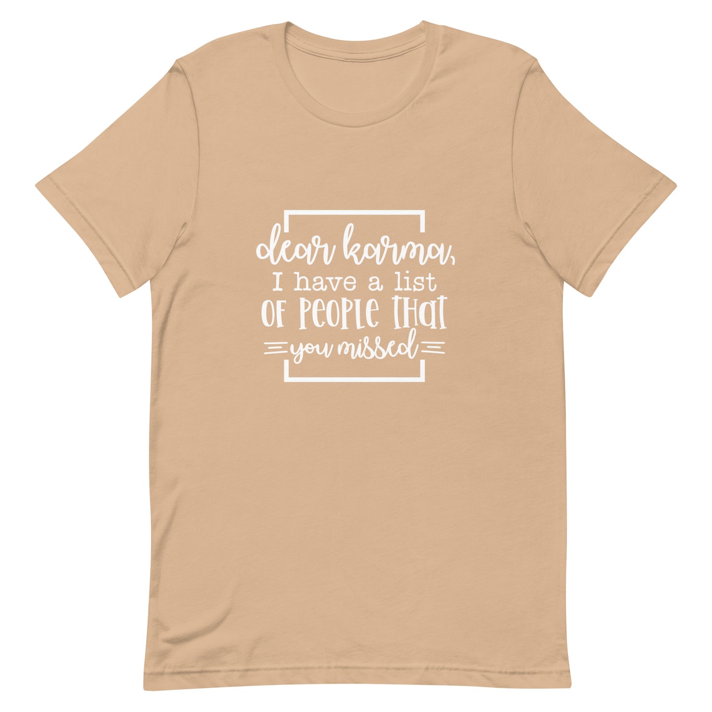 Dear Karma I Have a List of People That You Missed Unisex T-shirt