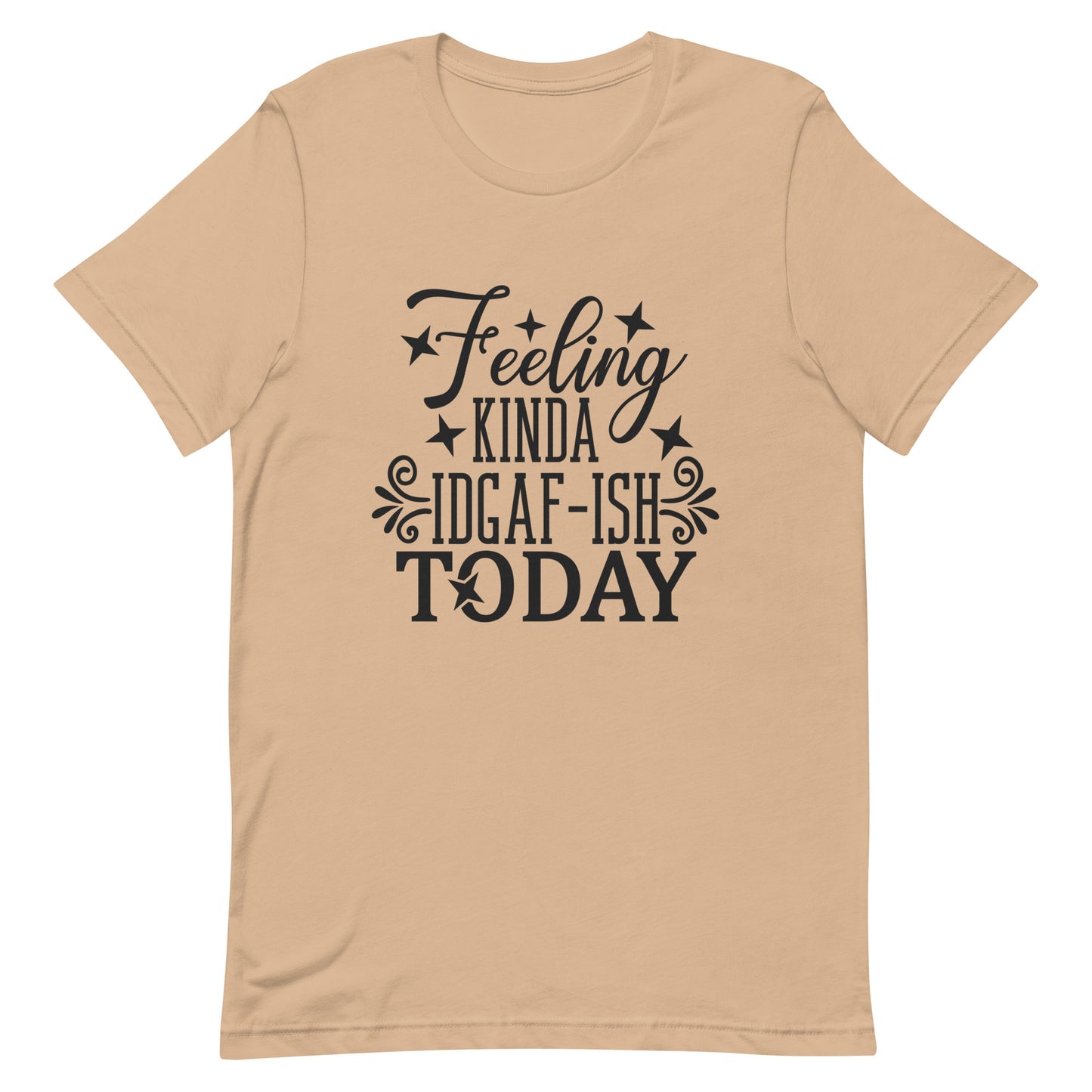 Feeling Kinda IDGAF-ish Today Unisex T-shirt