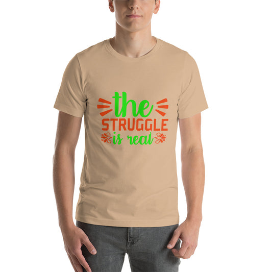 The Struggle is Real Unisex t-shirt