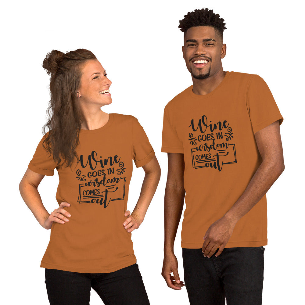 Wine Goes In Wisdom Comes Out Unisex t-shirt