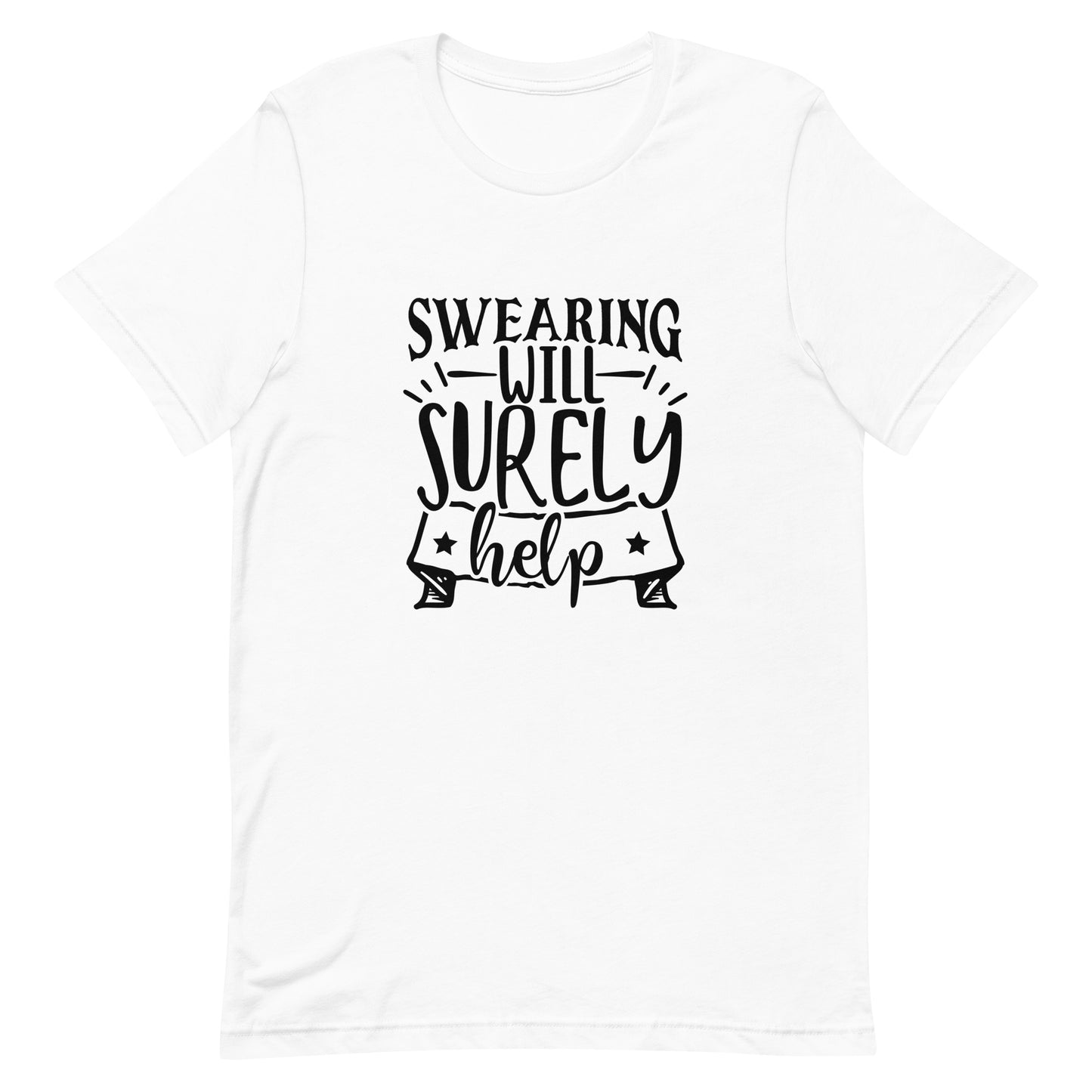 Swearing Will Surely Help Unisex t-shirt