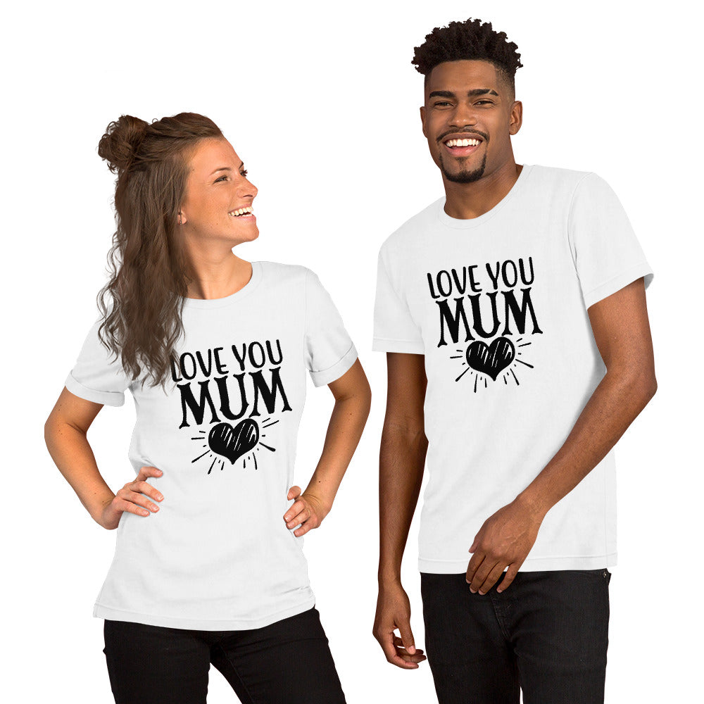Love You Mum Unisex t-shirt