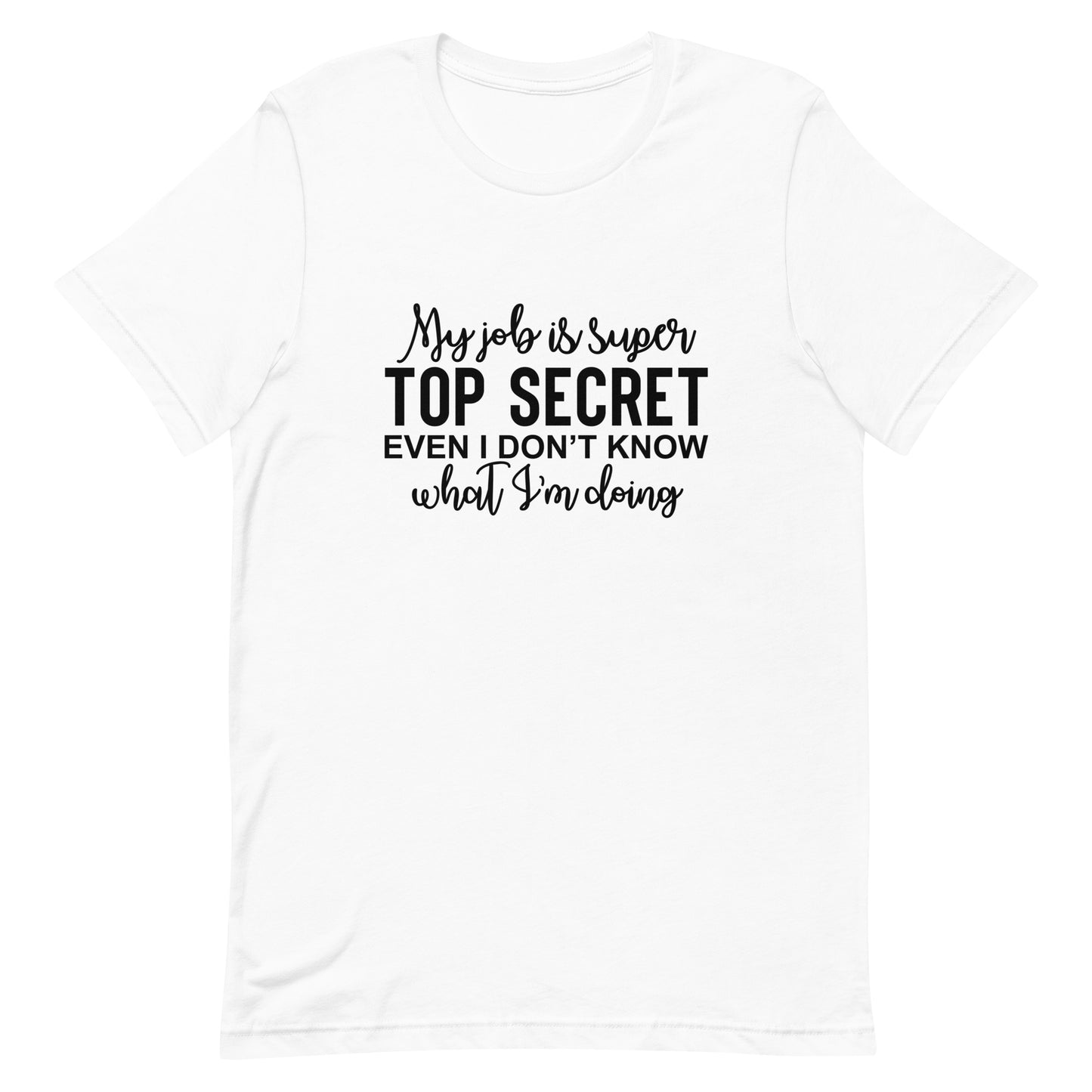 My Job is Super Top Secret Unisex t-shirt