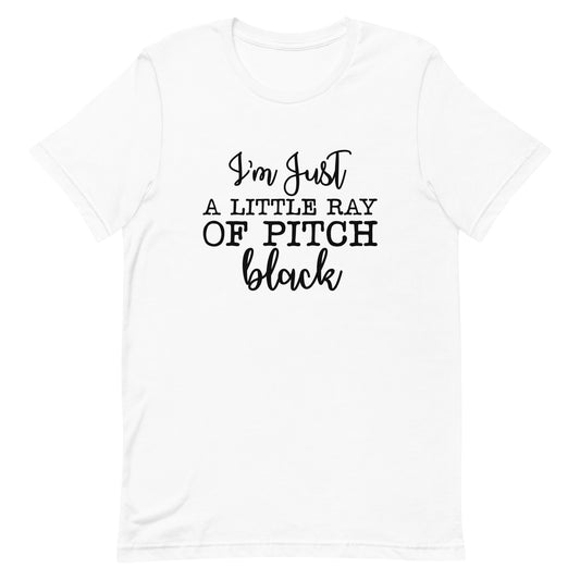 I'm Just a Little Ray of Pitch Black Unisex t-shirt