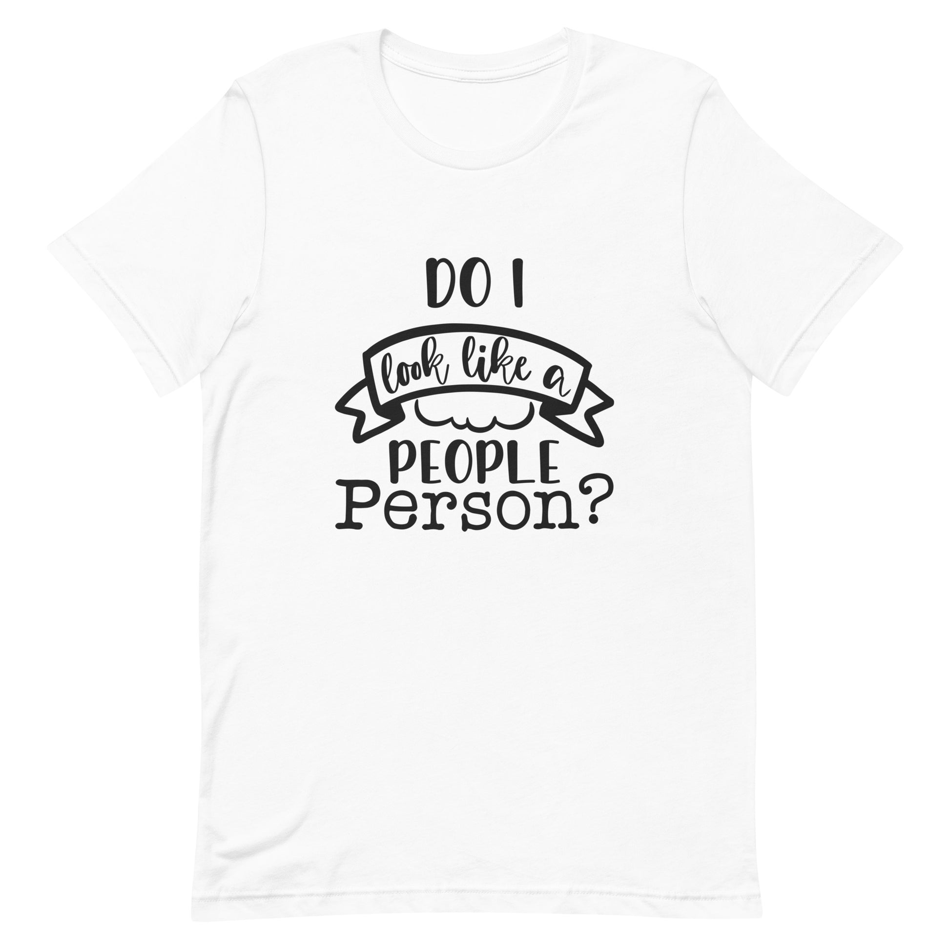 Do I Look Like a People Person Unisex T-shirt