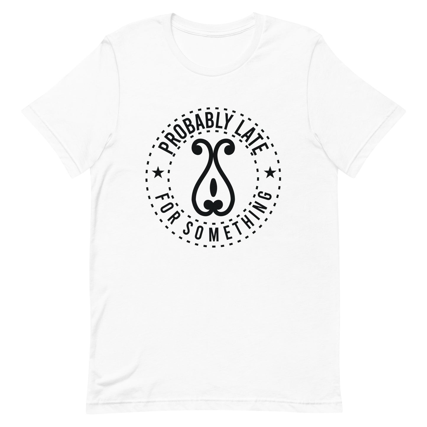Probably Late For Something Unisex t-shirt