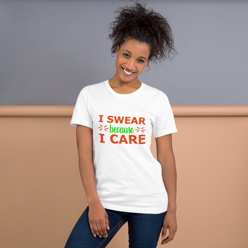 I Swear Because I Care Unisex t-shirt