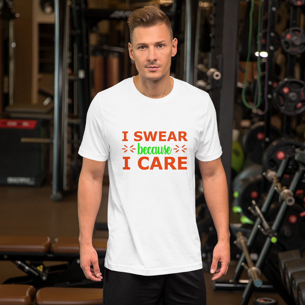 I Swear Because I Care Unisex t-shirt