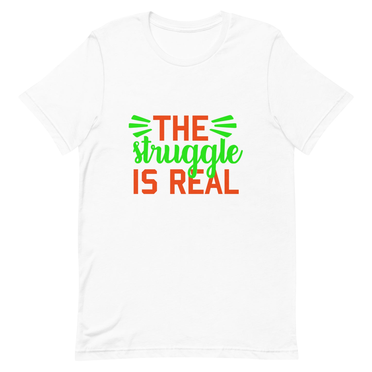 The Struggle is Real Unisex t-shirt