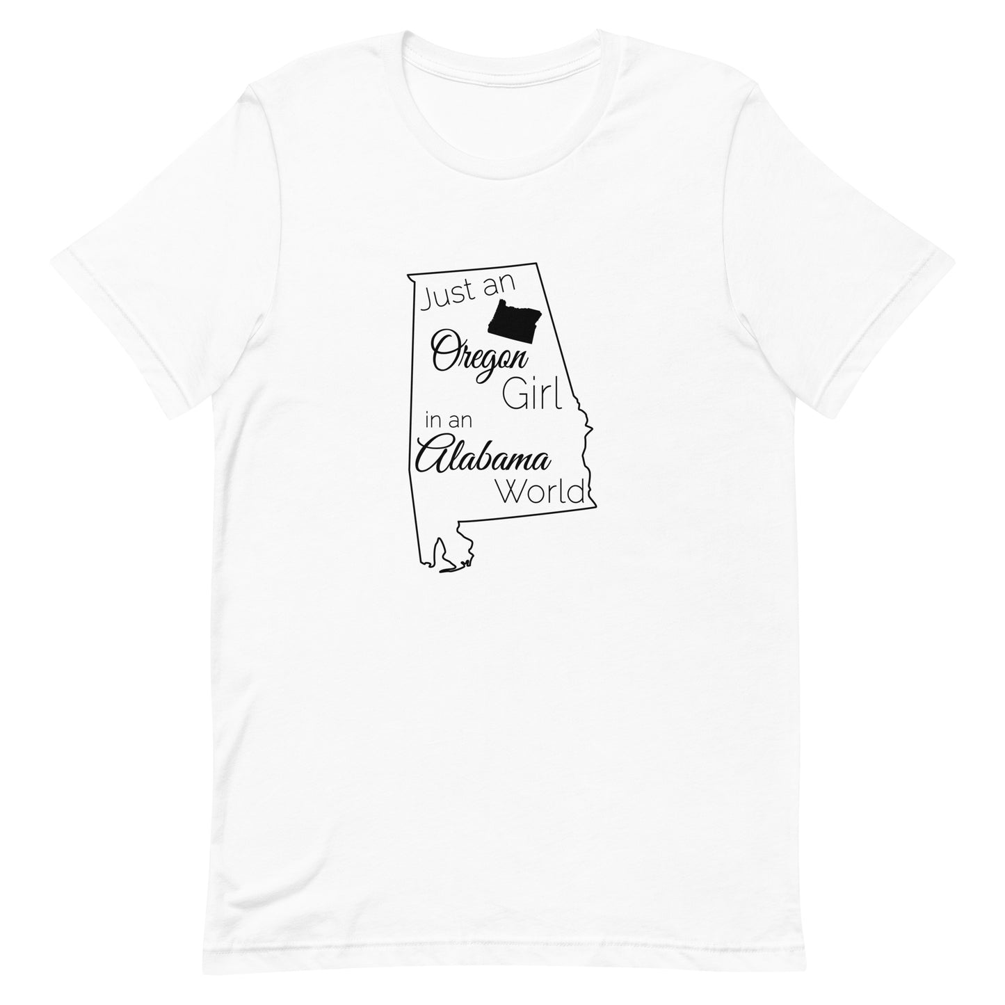 Just an Oregon Girl in an Alabama World Unisex t-shirt