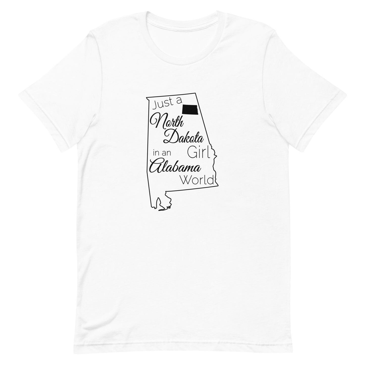 Just a North Dakota Girl in an Alabama World Unisex t-shirt