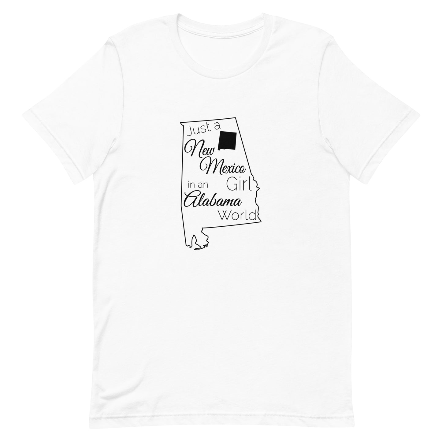 Just a New Mexico Girl in an Alabama World Unisex t-shirt