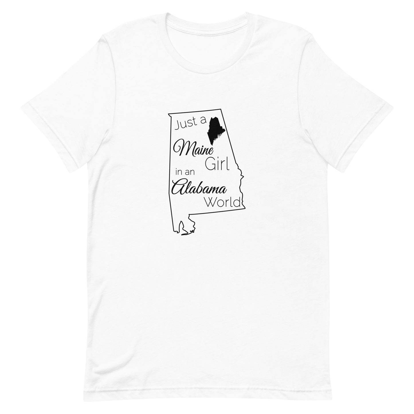 Just a Maine Girl in an Alabama World Unisex t-shirt