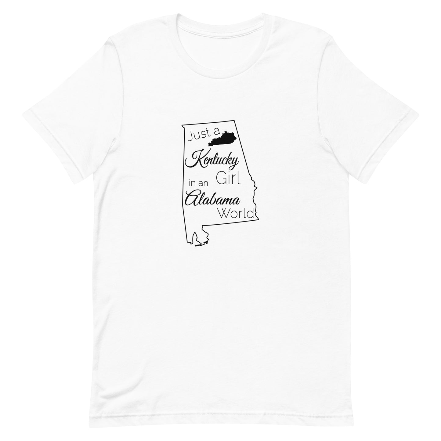 Just a Kentucky Girl in an Alabama World Unisex t-shirt