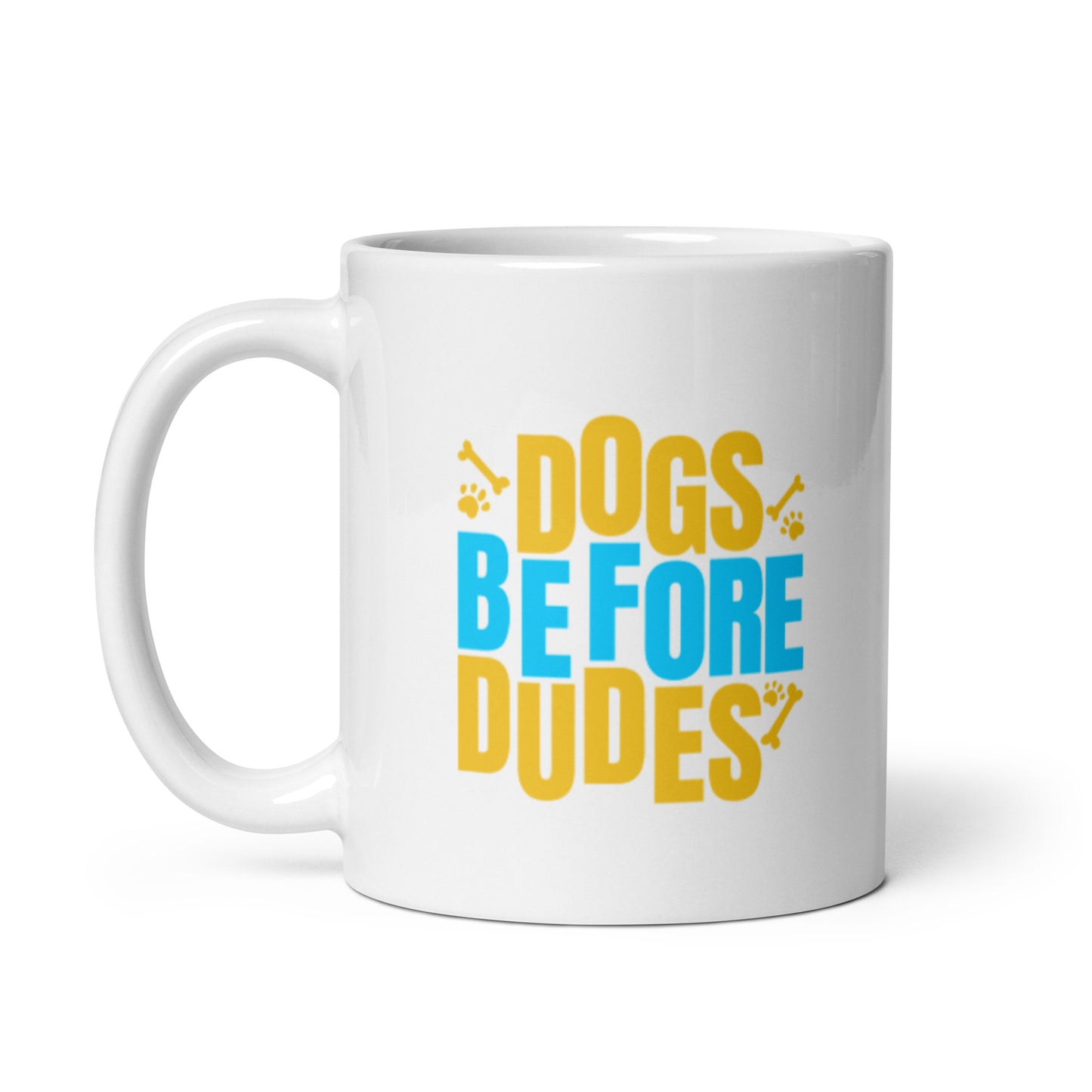 Dogs Before Dudes White glossy mug