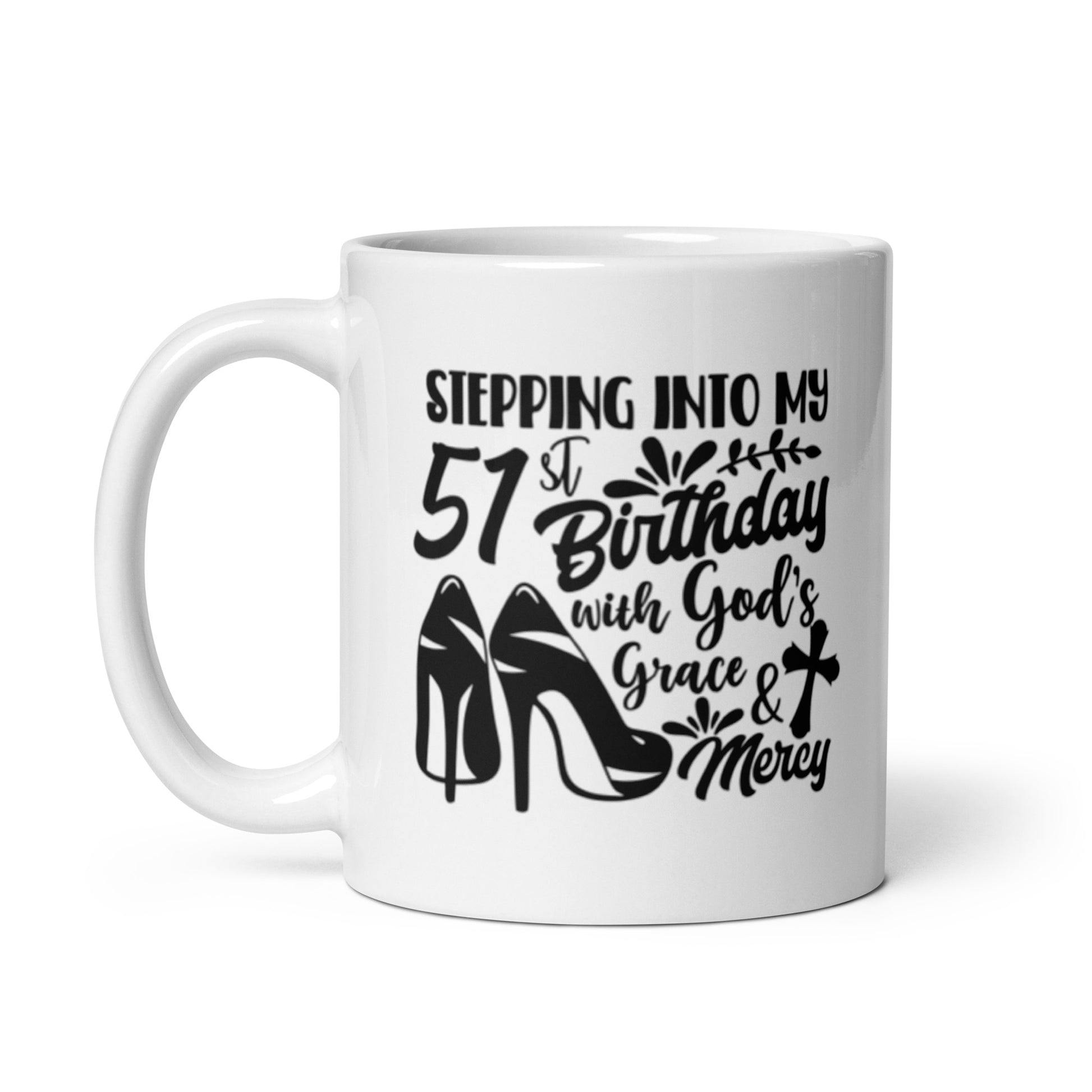 Stepping Into My 51st Birthday with God's Grace & Mercy White Ceramic Mug
