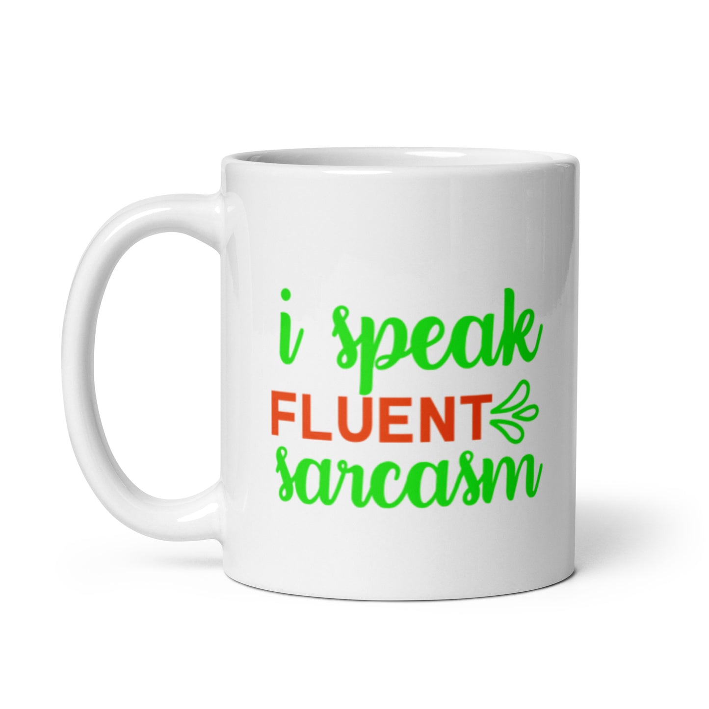 I Speak Fluent Sarcasm White glossy mug