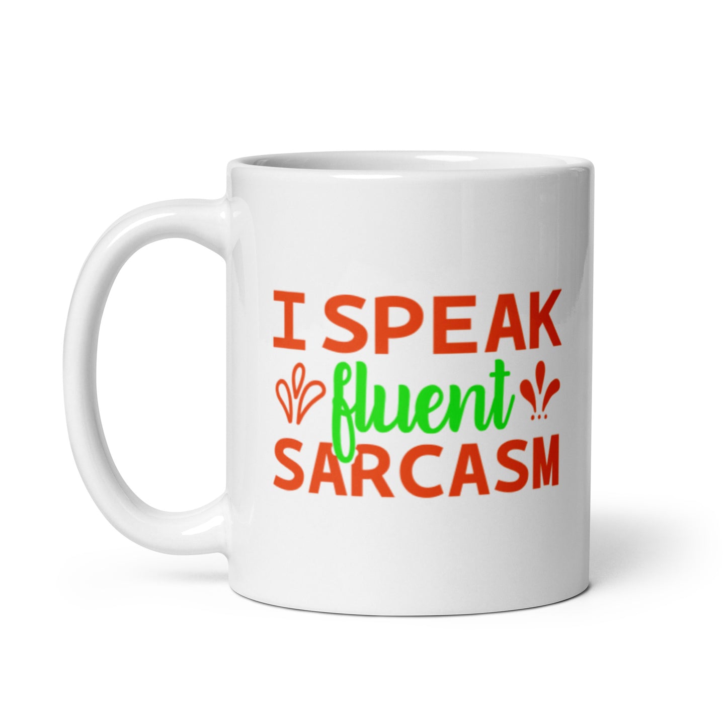 I Speak Fluent Sarcasm White glossy mug