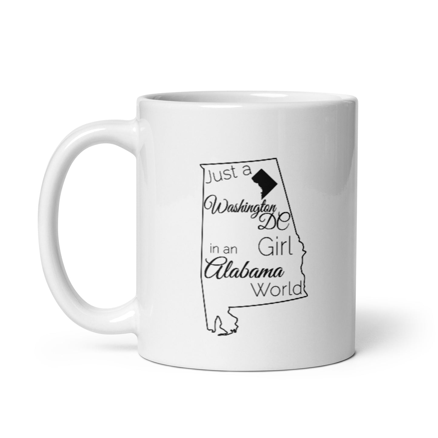 Just a Washington DC Girl in an Alabama World White glossy mug