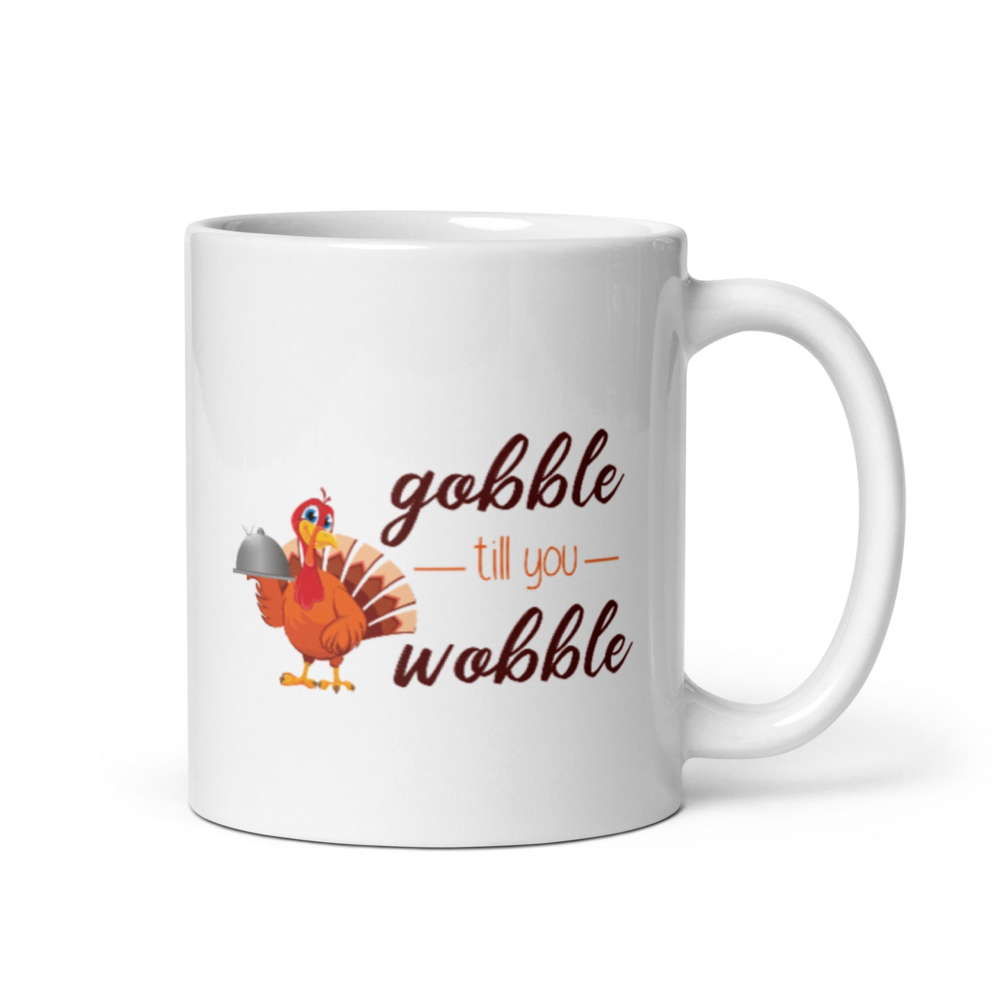 Gobble til you Wobble White glossy mug