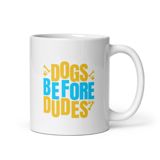 Dogs Before Dudes White glossy mug