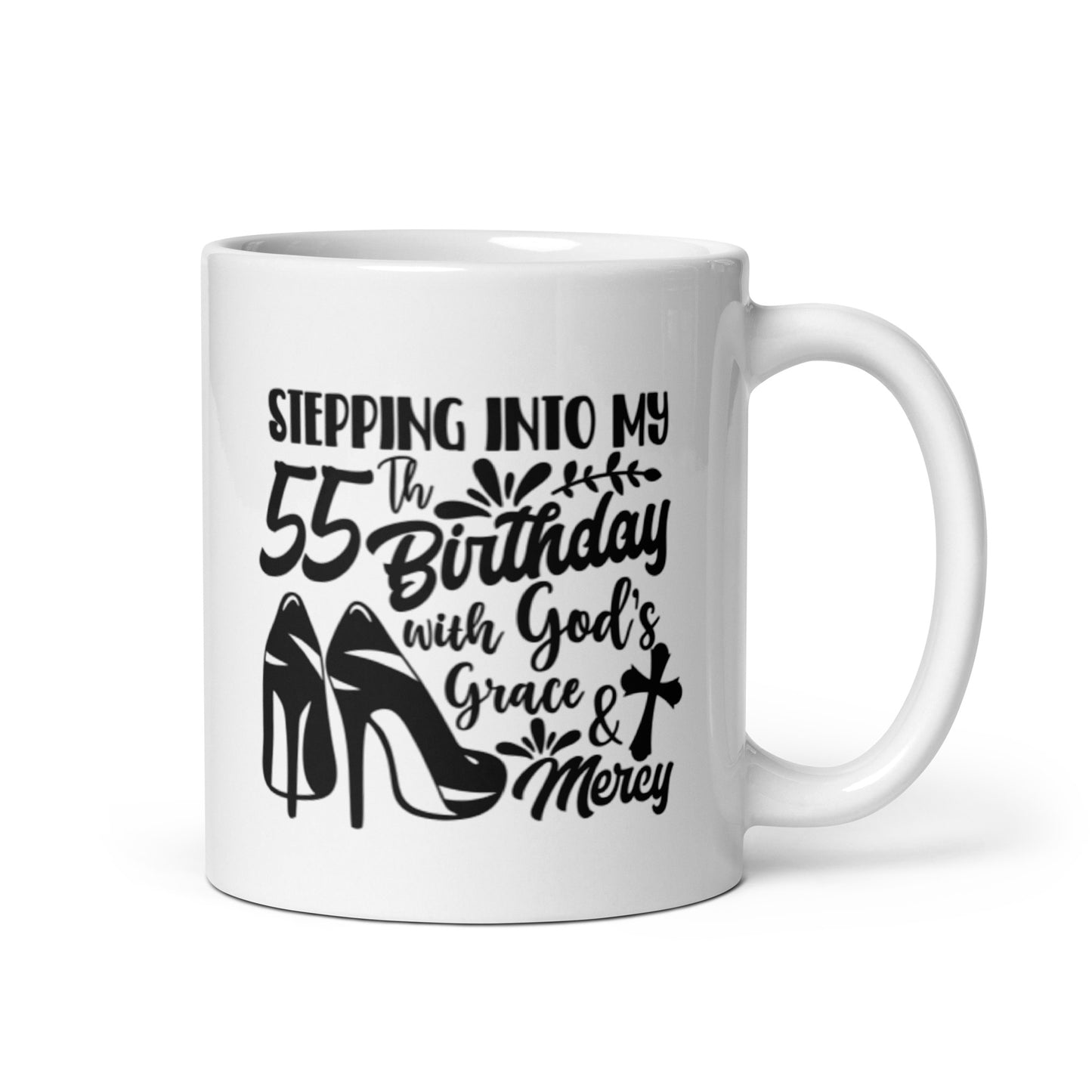 Stepping Into My 55th Birthday w God's Grace & Mercy White Ceramic Mug