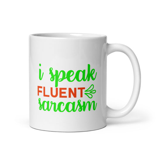 I Speak Fluent Sarcasm White glossy mug