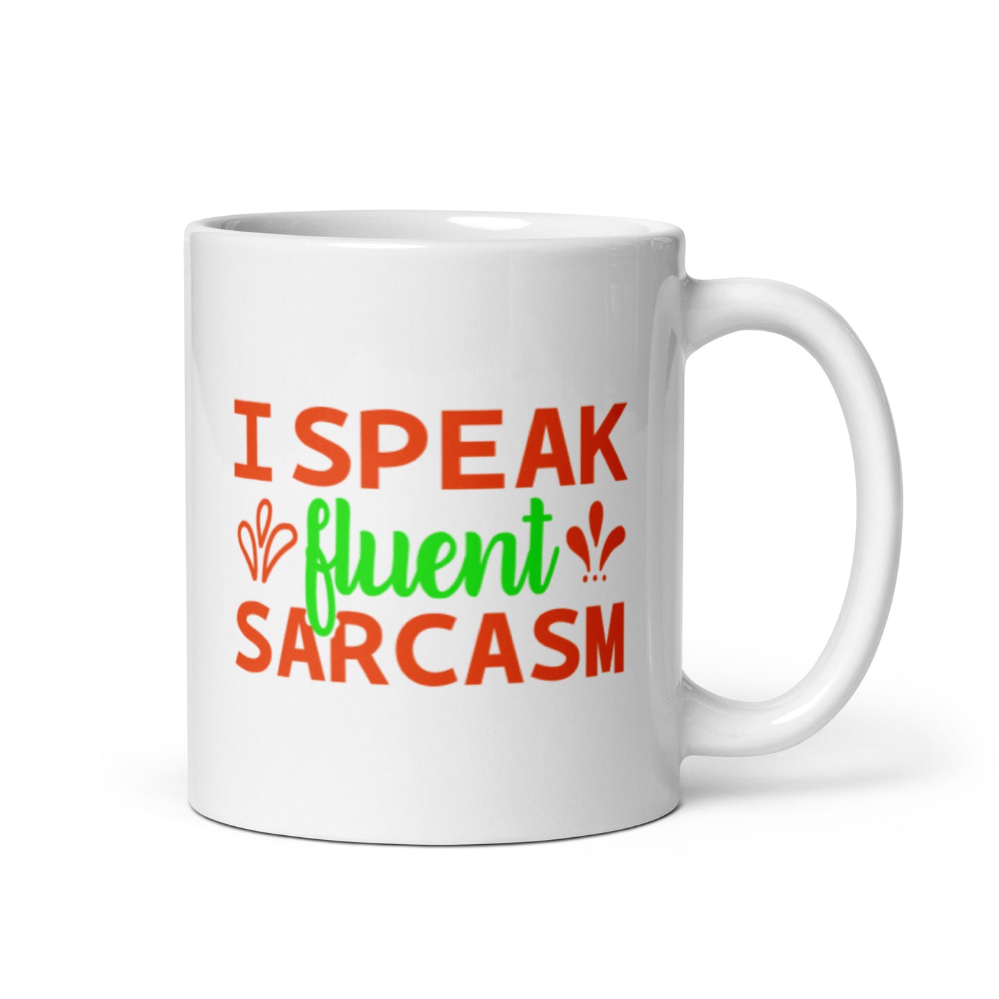 I Speak Fluent Sarcasm White glossy mug