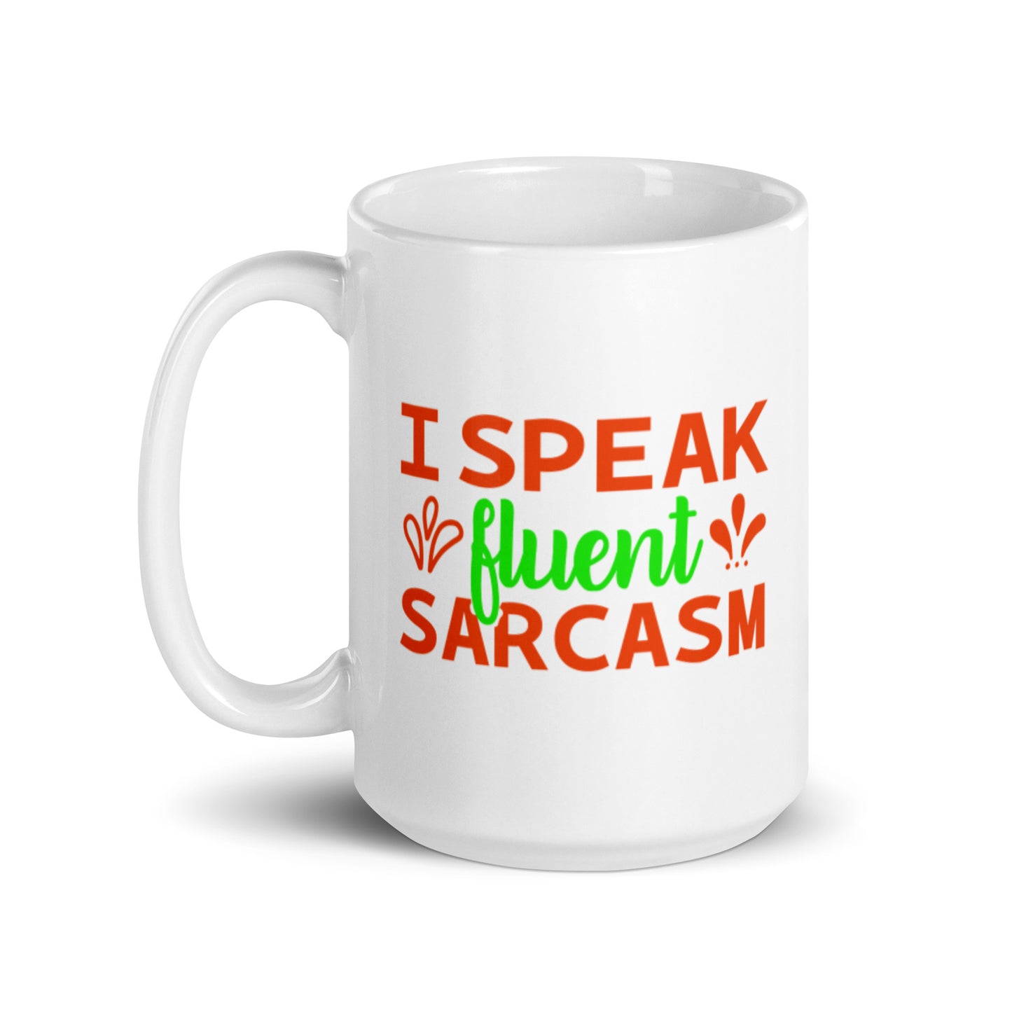 I Speak Fluent Sarcasm White glossy mug