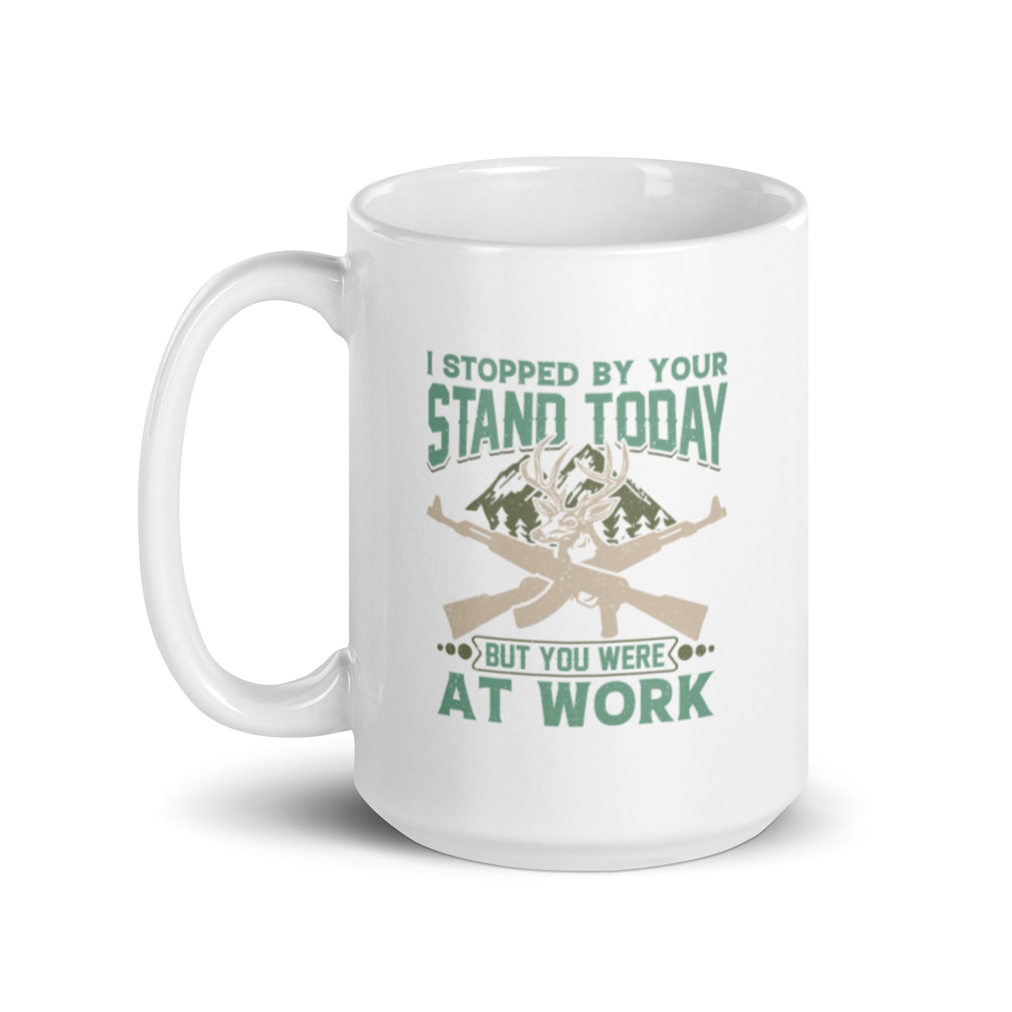 I Stopped by Your Stand Today White glossy mug