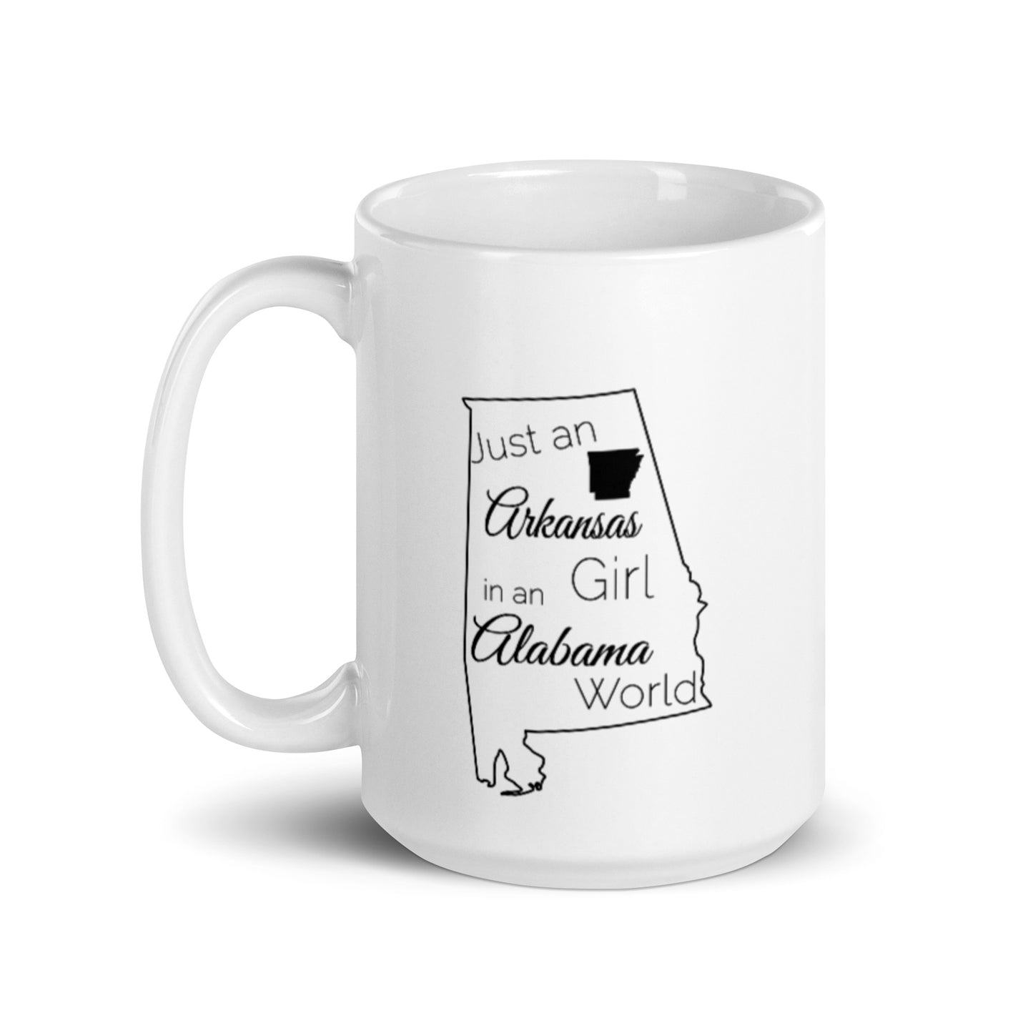 Just an Arkansas Girl in an Alabama World White glossy mug