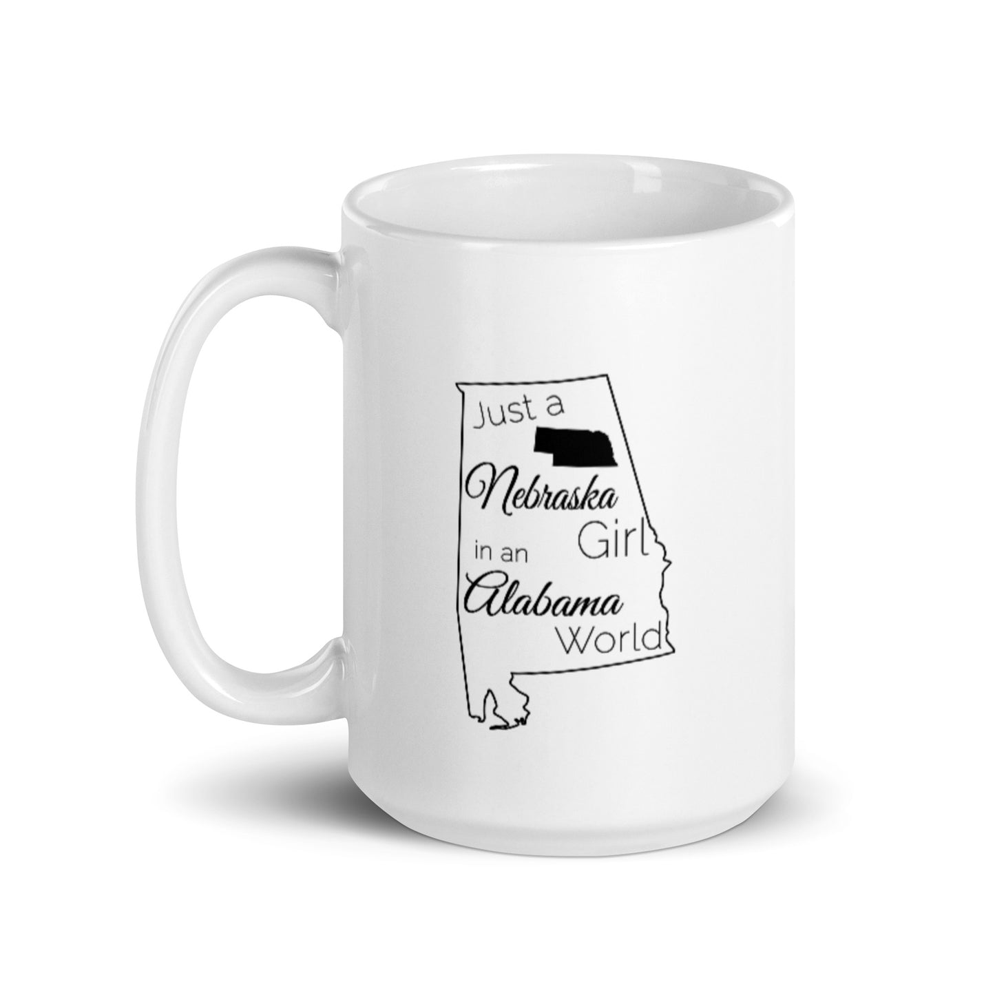 Just a Nebraska Girl in an Alabama World White glossy mug