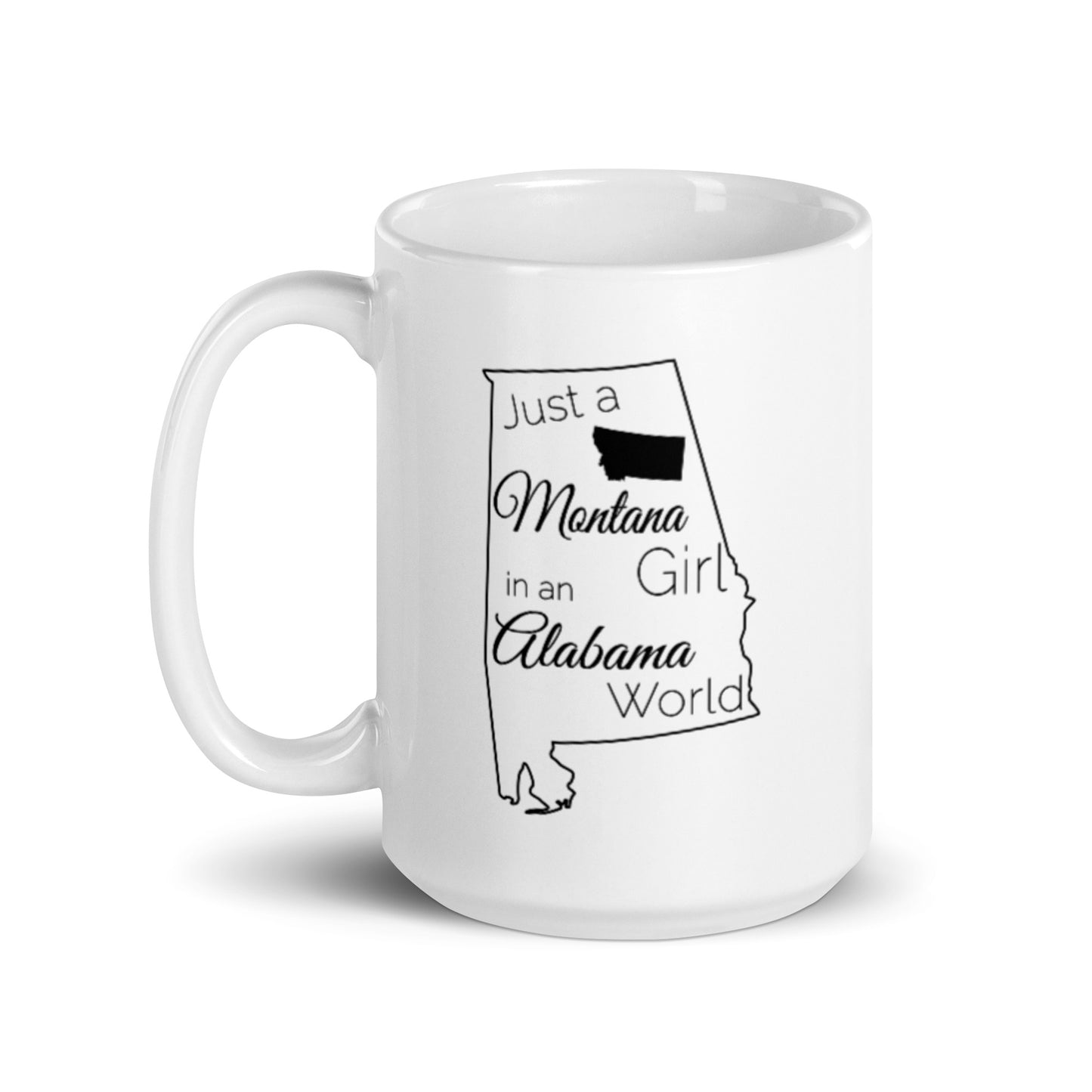 Just a Montana Girl in an Alabama World White glossy mug