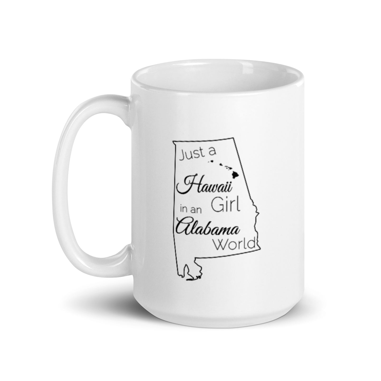 Just a Hawaii Girl in an Alabama World White glossy mug