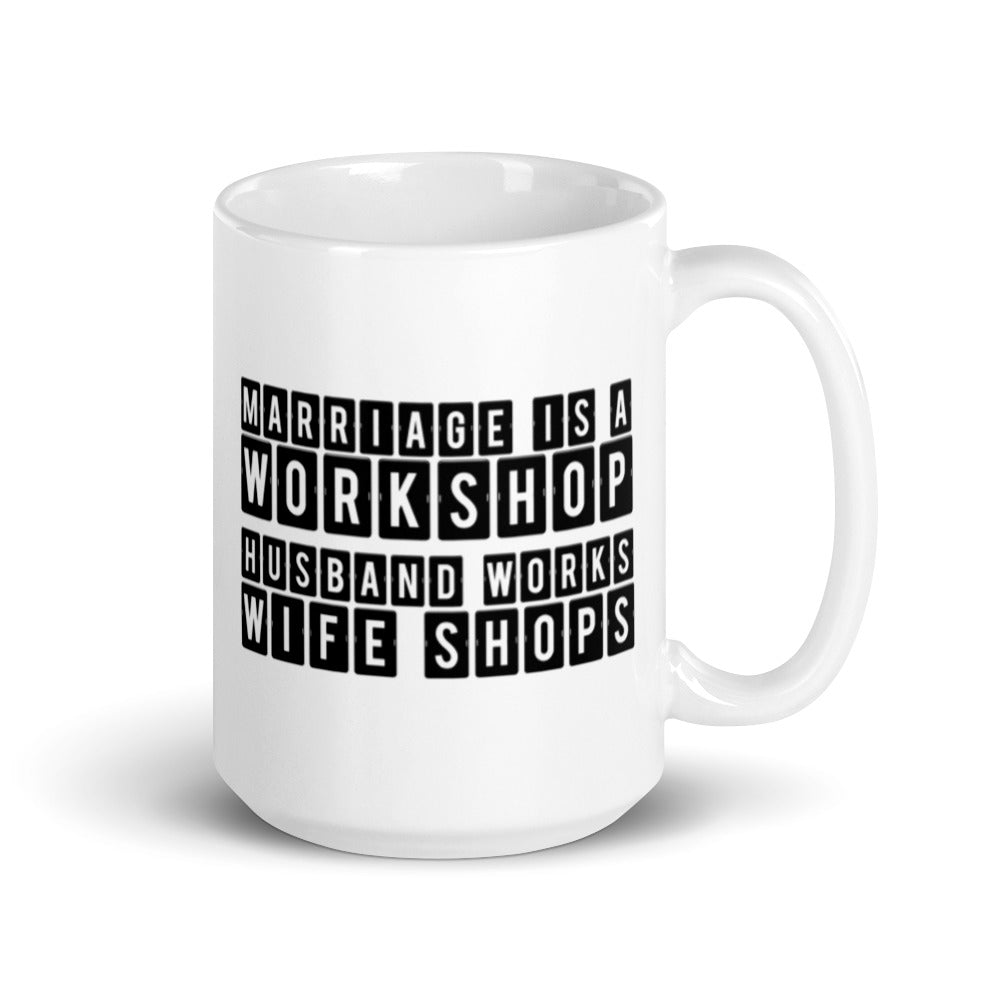Marriage is a Workshop Husband Works Wife Shops White Ceramic Mug
